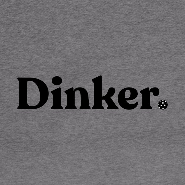 "Dinker" Pickleball Design by PixelTim